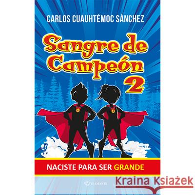 Sangre de Campe?n 2 Carlos Cuauhtemoc Sanchez 9786076970911 Ediciones Selectas Diamantes - książka