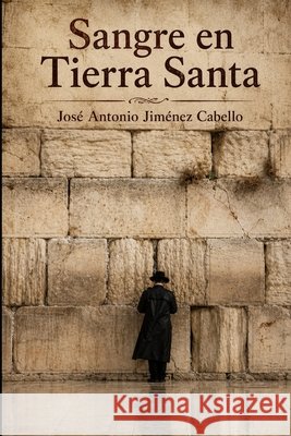 Sangre en Tierra Santa Jiménez Cabello, José Antonio 9798189528682 Independently Published - książka