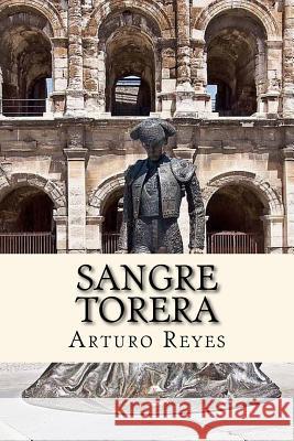 Sangre Torera (Spanish) Edition Arturo Reyes 9781545469545 Createspace Independent Publishing Platform - książka