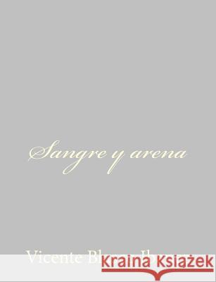 Sangre y arena Blasco Ibanez, Vicente 9781490515984 Createspace - książka