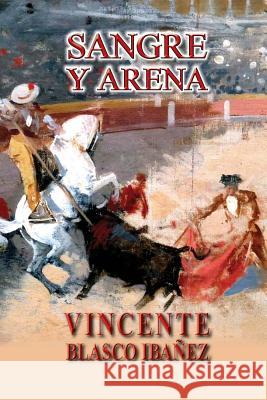 Sangre y arena Blasco Ibanez, Vicente 9781494774813 Createspace - książka