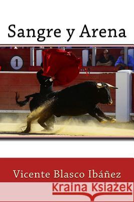Sangre y Arena Blasco Ibanez, Vicente 9781548891718 Createspace Independent Publishing Platform - książka
