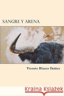 Sangre y arena Ibanez, Vicente Blasco 9781722038861 Createspace Independent Publishing Platform - książka