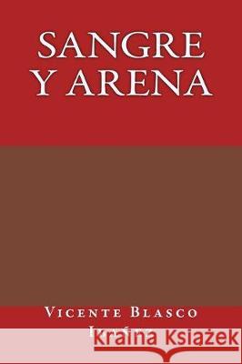 Sangre y arena Blasco Ibanez, Vicente 9781976037146 Createspace Independent Publishing Platform - książka