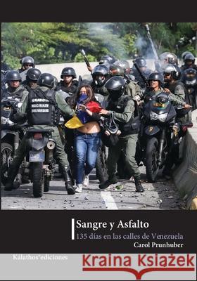 Sangre y asfalto, 135 días en las calles de Venezuela Socorro, Milagros 9788494768385 Kalathos Editorial - książka