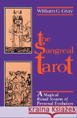 Sangreal Tarot: A Magical Ritual System of Personal Evolution William G. Gray 9780877286653 Weiser Books - książka