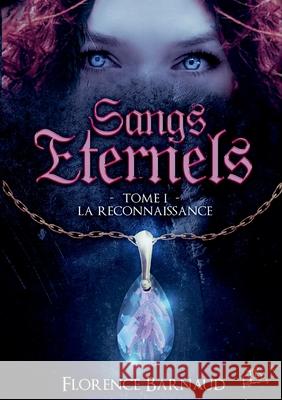 Sangs Eternels - Tome 1: La Reconnaissance Florence Barnaud 9782322091461 Books on Demand - książka