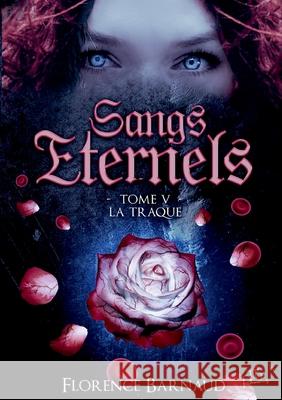 Sangs Éternels - Tome 5: La Traque Barnaud, Florence 9782322235261 Books on Demand - książka