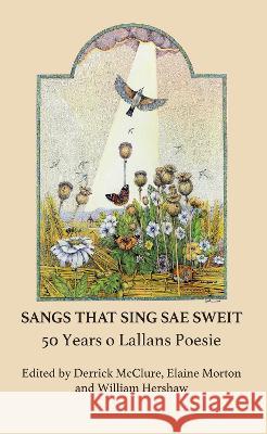 Sangs That Sing Sae Sweit: 50 Years o Lallans Poesie: 2022 Derrick McClure, Elaine Morton, William Hershaw 9781913162184 Grace Note Publications - książka