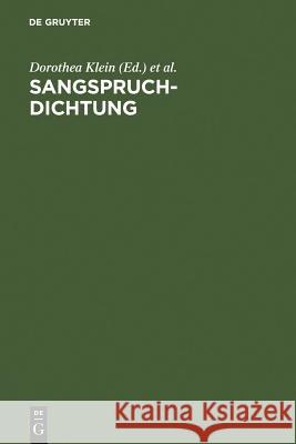 Sangspruchdichtung: Gattungskonstitution Und Gattungsinterferenzen Im Europäischen Kontext. Internationales Symposium Würzburg, 15.-18. Fe Klein, Dorothea 9783484108080 Max Niemeyer Verlag - książka