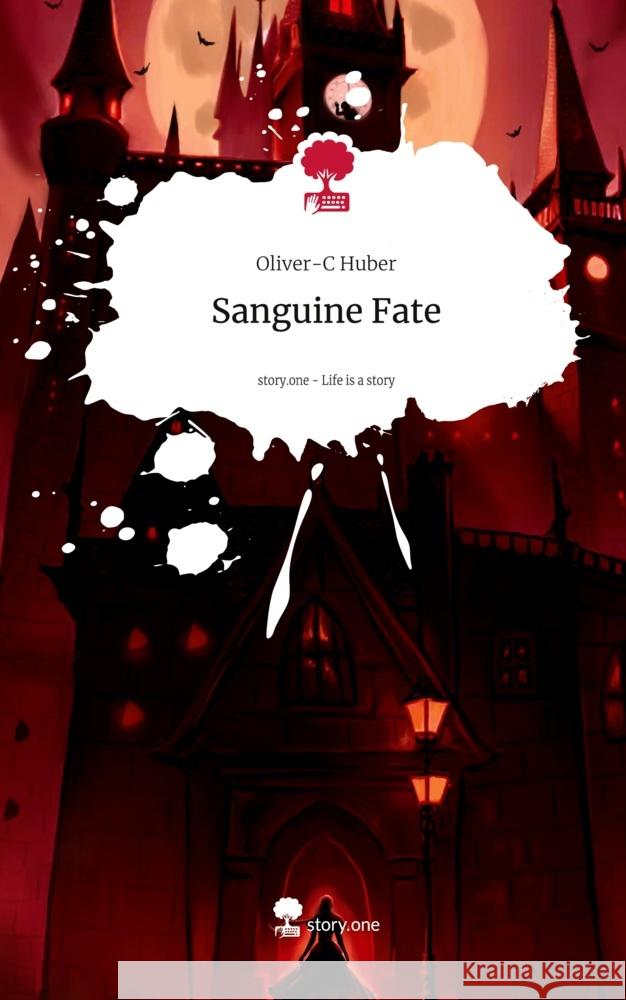 Sanguine Fate. Life is a Story - story.one Huber, Oliver-C 9783711545107 story.one publishing - książka