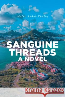 Sanguine Threads A Novel Malik Abdul-Khaliq 9798892210386 Fulton Books - książka