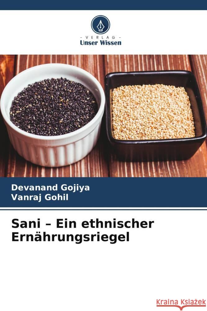 Sani - Ein ethnischer Ern?hrungsriegel Devanand Gojiya Vanraj Gohil 9786207507979 Verlag Unser Wissen - książka