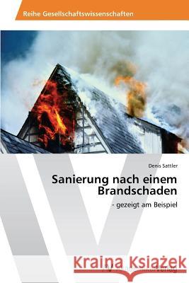 Sanierung nach einem Brandschaden Sattler, Denis 9783639461930 AV Akademikerverlag - książka