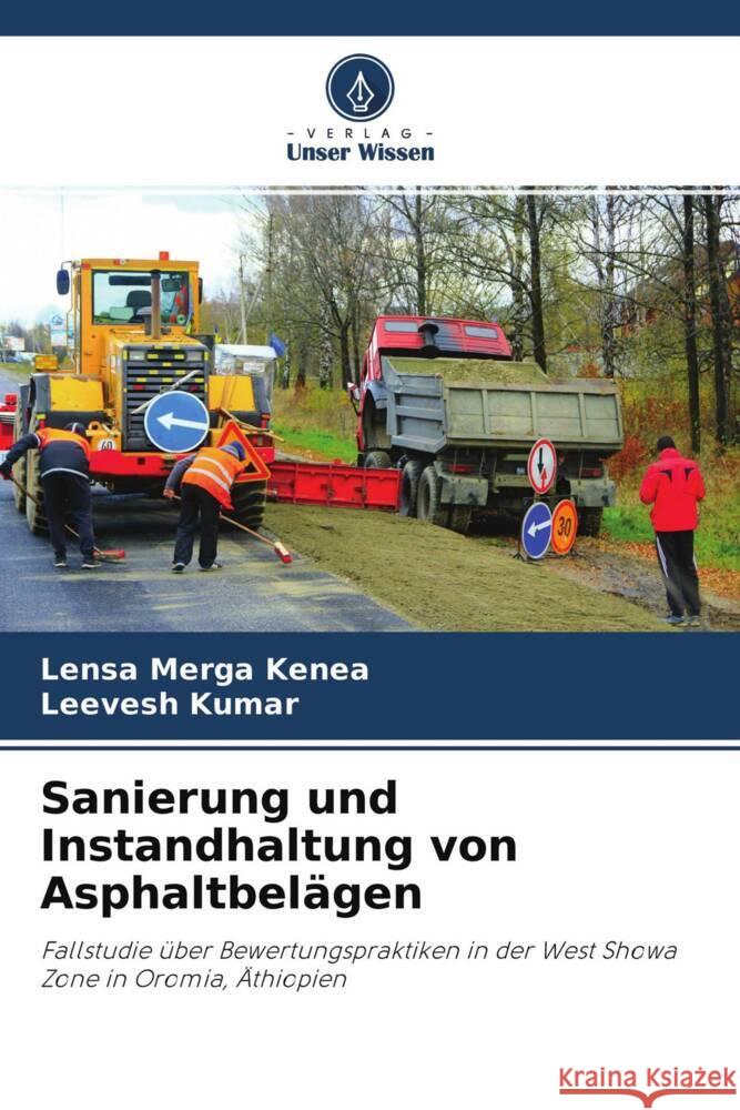 Sanierung und Instandhaltung von Asphaltbelägen Kenea, Lensa Merga, Kumar, Leevesh 9786204395661 Verlag Unser Wissen - książka