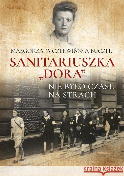 Sanitariuszka Dora. Nie było czasu na strach Czerwińska-Buczek Małgorzata 9788373997882 Rytm - książka