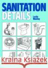 Sanitation Details E. Leslie Woolley Phil Stronach 9780719826108 Spons Architecture Price Book