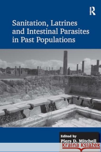 Sanitation, Latrines and Intestinal Parasites in Past Populations Piers D. Mitchell 9781032923369 Routledge - książka