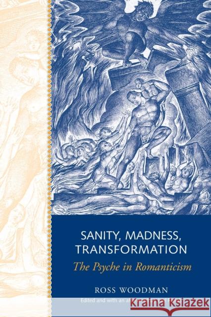 Sanity, Madness, Transformation: The Psyche in Romanticism Woodman, Ross 9781442610293 University of Toronto Press - książka