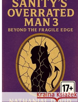 Sanity's Overrated Man 3: Beyond the fragile edge Nathanial David 9781300025535 Lulu.com - książka