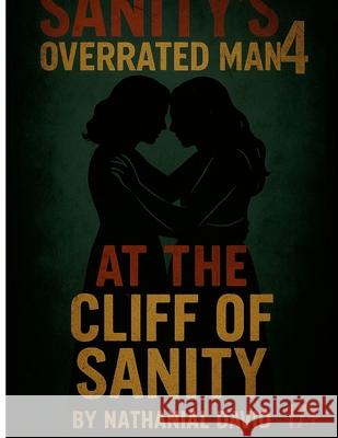 Sanity's Overrated Man 4: At The Clift Of Sanity Nathanial David 9781300025252 Lulu.com - książka
