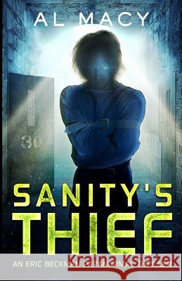 Sanity's Thief: An Eric Beckman Paranormal Thriller Al Macy 9781540326614 Createspace Independent Publishing Platform - książka