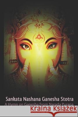 Sankata Nashana Ganesha Stotra: A Hymn of Ganesha From Narada Purana Koushik K 9798354471270 Independently Published - książka