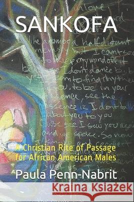 Sankofa: A Christian Rite of Passage for African-American Males Charles Madison Nabrit Richard Nelso Mildred Penn 9781729004371 Independently Published - książka
