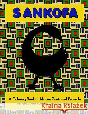 Sankofa: A Coloring Book of African Prints and Proverbs Lady Khadija Amatullah 9781517373399 Createspace - książka