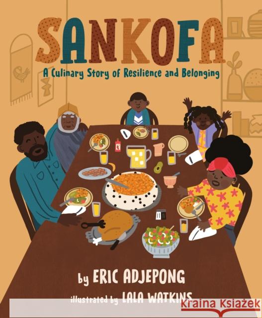Sankofa: A Culinary Story of Resilience and Belonging Eric Adjepong Lala Watkins 9780593385944 Penguin Putnam Inc - książka