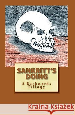 Sankritt's Doing: A Backwards Trilogy Chelsea Ann Lind 9781442194960 Createspace - książka