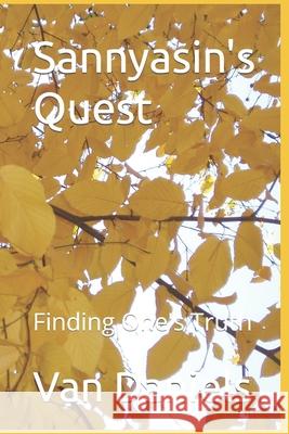 Sannyasin's Quest: Finding One's Truth Van Daniels 9798477953288 Independently Published - książka