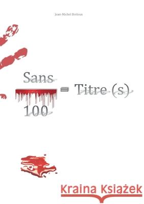 Sans / 100 = Titre (s) Jean-Michel Boiteux 9782322543441 Bod - Books on Demand - książka