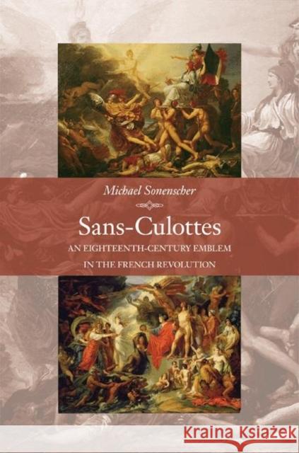 Sans-Culottes: An Eighteenth-Century Emblem in the French Revolution Sonenscher, Michael 9780691124988 Princeton University Press - książka