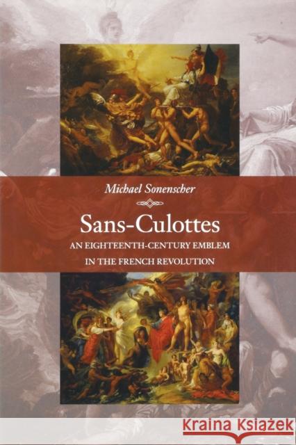 Sans-Culottes: An Eighteenth-Century Emblem in the French Revolution Michael Sonenscher 9780691180809 Princeton University Press - książka