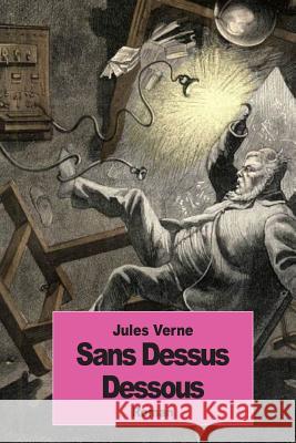 Sans Dessus Dessous Jules Verne 9781500932473 Createspace - książka