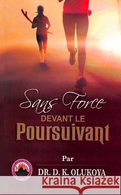 Sans Force devant le Poursuivant Olukoya, D. K. 9780692491072 Mountain of Fire & Miracles Ministries - książka