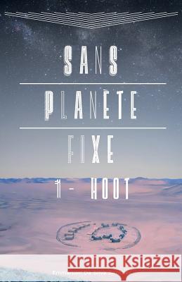 Sans planète fixe: 1 - Hoot Da Silva Sanches, Emmanuel 9781533532664 Createspace Independent Publishing Platform - książka