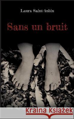 Sans un bruit Laura Saint-Aubin 9782322459087 Books on Demand - książka