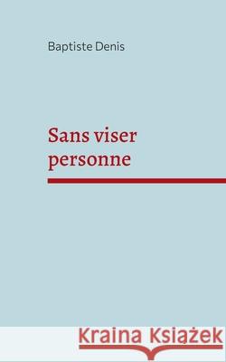 Sans viser personne Baptiste Denis 9782322375707 Books on Demand - książka