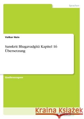 Sanskrit Bhagavadgītā Kapitel 16 Übersetzung Hein, Volker 9783668986688 Grin Verlag - książka