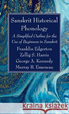 Sanskrit Historical Phonology Franklin Edgerton Zellig S. Harris George A. Kennedy 9781725281066 Wipf & Stock Publishers - książka