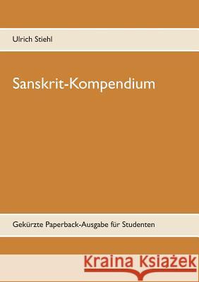 Sanskrit-Kompendium: Gekürzte Paperback-Ausgabe für Studenten Stiehl, Ulrich 9783743173040 Books on Demand - książka