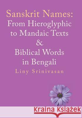 Sanskrit Names: from Hieroglyphic to Mandaic Texts & Biblical Words in Bengali Srinivasan, Liny 9781546263012 Authorhouse - książka