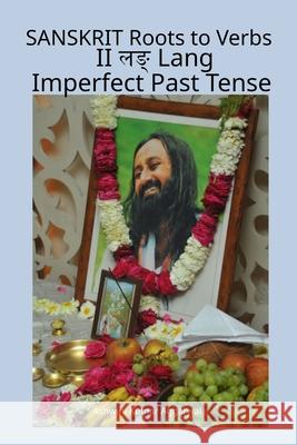 Sanskrit Roots to Verbs II Lang Imperfect Past Tense Ashwini Kumar Aggarwal 9789348012531 Devotees of Sri Sri Ravi Shankar Ashram - książka