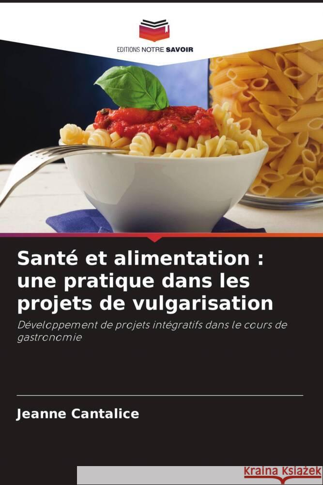 Santé et alimentation : une pratique dans les projets de vulgarisation Cantalice, Jeanne 9786206340874 Editions Notre Savoir - książka