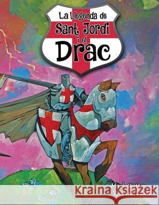 Sant Jordi I El Drac: La Llegenda de Sant Jordi I El Drac Richard Caine Mark Watson 9781999368609 Mark Watson Books - książka