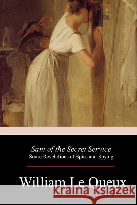 Sant of the Secret Service: Some Revelations of Spies and Spying William L 9781979167116 Createspace Independent Publishing Platform - książka