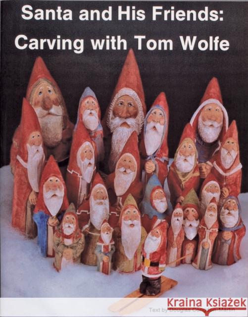 Santa and His Friends: Carving with Tom Wolfe: Carving with Tom Wolfe Wolfe, Tom 9780887402777 Schiffer Publishing - książka