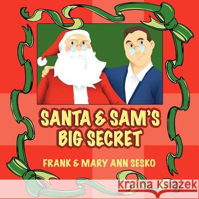 Santa and Sam's Big Secret Frank Sesko Mary Ann Sesko 9781432707699 Outskirts Press - książka